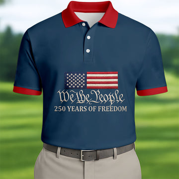 We The People 250 Years American Flag Golf Shirt, Patriotic 4th Of July Golf Shirts For Men