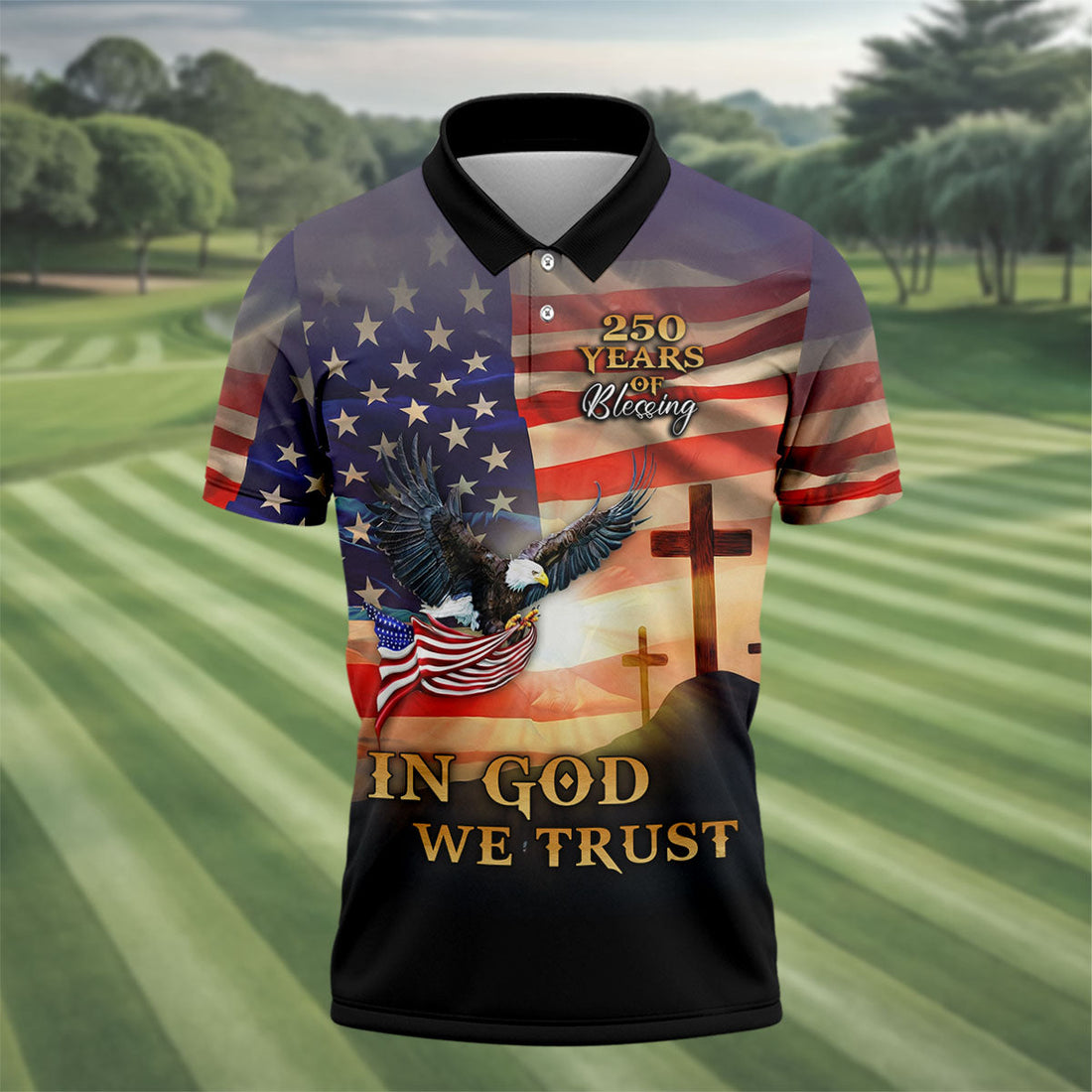 250 Years Of Blessing In God We Trust Faith Cross Patriotic 4th Of July Golf Shirts For Men