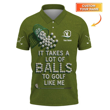 Funny Golf Shirt, "It Takes A Lot of Balls To Golf Like Me" Shirts, Custom Name Polos For Golfers
