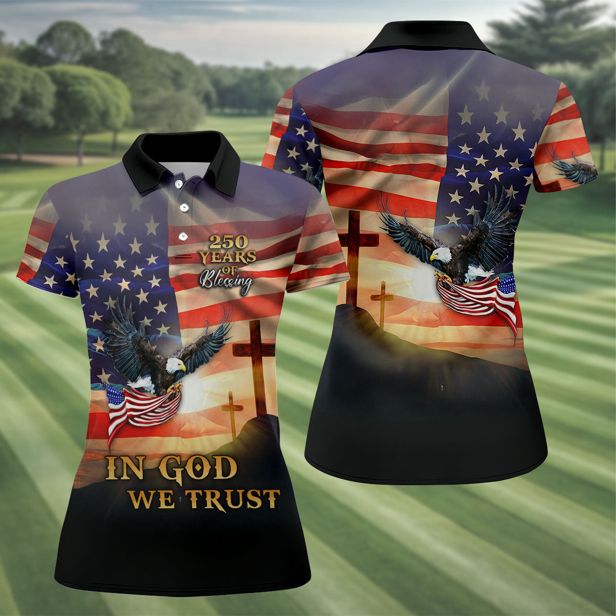 250 Years Of Blessing In God We Trust Faith Cross Patriotic 4th Of July Golf Shirt For Women