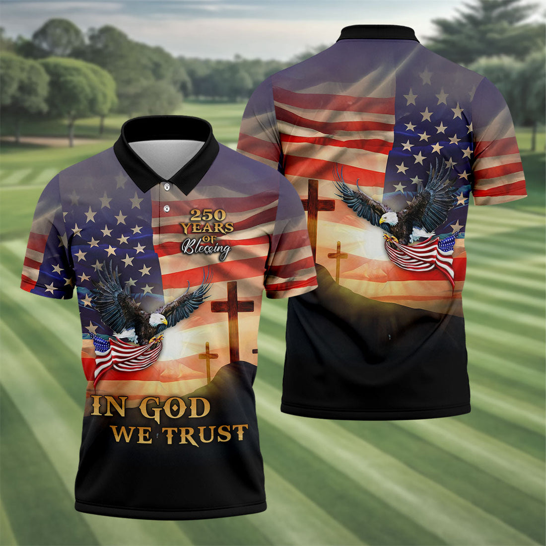 250 Years Of Blessing In God We Trust Faith Cross Patriotic 4th Of July Golf Shirts For Men