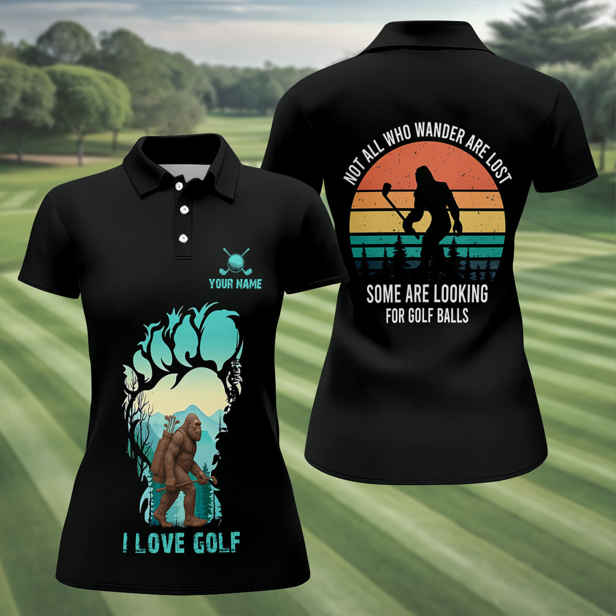 Not All Who Wander Are Lost Bigfoot Custom Golf Shirt, Golf Gifts For Women, Ladies Golf Shirts