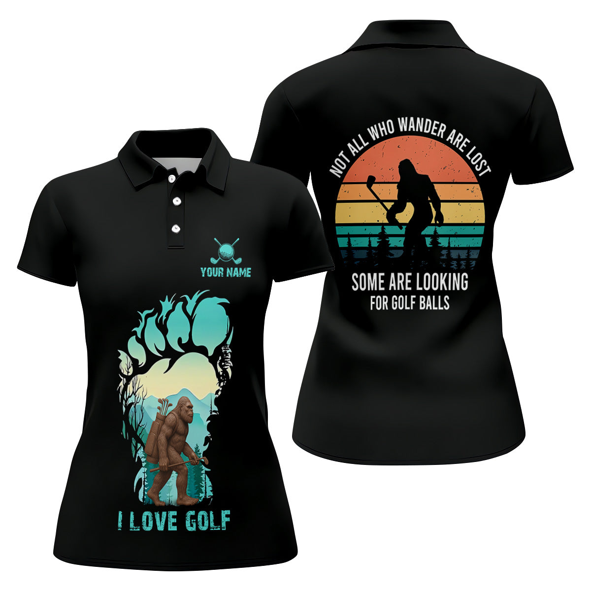 Not All Who Wander Are Lost Bigfoot Custom Golf Shirt, Golf Gifts For Women, Ladies Golf Shirts