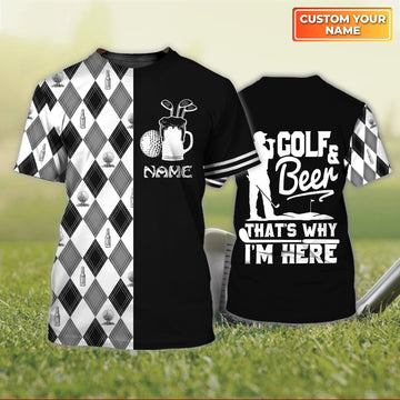 Golf & Beer That Why I'm Here - Personalized Name 3D Tshirt -182
